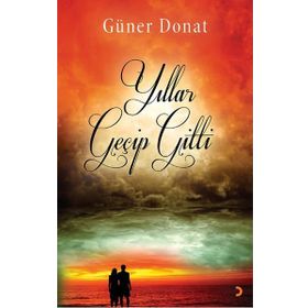 Yıllar Geçip Gitti - Güner Donat
