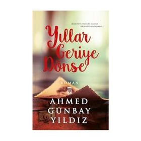YILLAR GERIYE DÖNSE - AHMED GÜNBAY YILDIZ