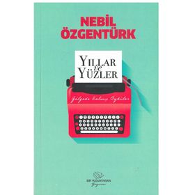 YILLAR VE YÜZLER - NEBIL ÖZGENTÜRK