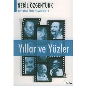 YILLAR VE YÜZLER - NEBIL ÖZGENTÜRK