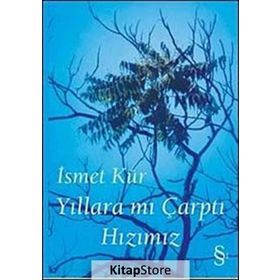 YILLARA MI ÇARPTI HIZIMIZ - İSMET KÜR
