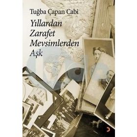 Yıllardan Zarafet Mevsimlerden Aşk - Tuğba Çapan Cabi