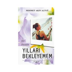 Yılları Bekleyemem - Mehmet Akın Altuğ