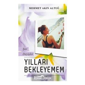 Yılları Bekleyemem - Mehmet Akın Altuğ