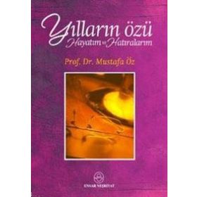 Yılların Özü Hayatım ve Hatıralarım - Mustafa Öz