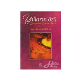 Yılların Özü Hayatım ve Hatıralarım - Mustafa Öz