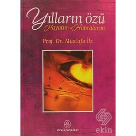 Yılların Özü Hayatım ve Hatıralarım - Mustafa Öz
