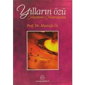 Yılların Özü Hayatım ve Hatıralarım - Mustafa Öz