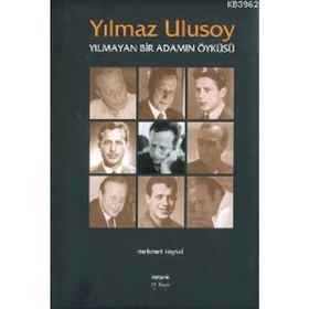 Yılmayan Bir Adamın Öyküsü - Yılmaz Ulusoy