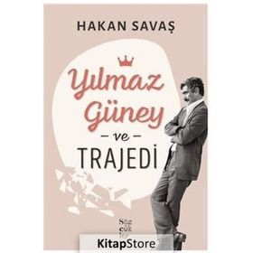 Yılmaz Güney ve Trajedi - Hakan Savaş - Sözcükler