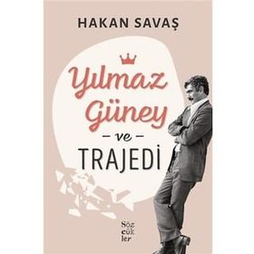 Yılmaz Güney ve Trajedi - Hakan Savaş - Sözcükler