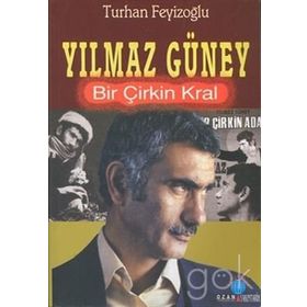 Yılmaz Güney/Bir Çirkin Kral - Turhan Feyizoğlu