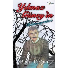 YILMAZ GÜNEY'IN BILINMEYENLERI - BEDIZ DOĞAN