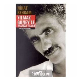 YILMAZ GÜNEY'LE YASAKLI YILLAR - NIHAT BEHRAM
