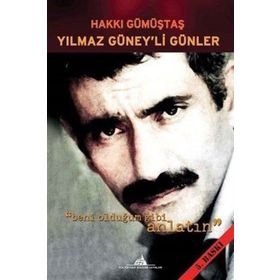 YILMAZ GÜNEY'LI GÜNLER BENI OLDUĞUM GIBI ANLATIN - HAKKI GÜMÜŞTAŞ (ISBN:9786054254941)