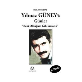 YILMAZ GÜNEY'LI GÜNLER BENI OLDUĞUM GIBI ANLATIN - HAKKI GÜMÜŞTAŞ (ISBN:9786054254941)
