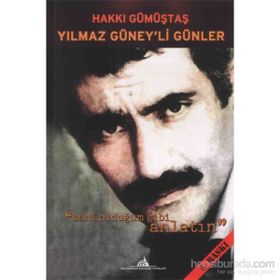 YILMAZ GÜNEY'LI GÜNLER BENI OLDUĞUM GIBI ANLATIN - HAKKI GÜMÜŞTAŞ (ISBN:9786054254941)