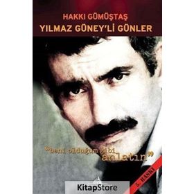 YILMAZ GÜNEY'Lİ GÜNLER BENI OLDUĞUM GIBI ANLATIN - HAKKI GÜMÜŞTAŞ