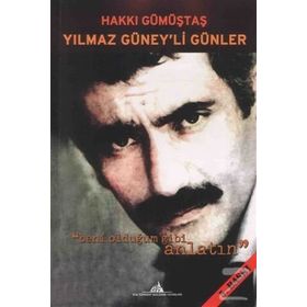 YILMAZ GÜNEY'Lİ GÜNLER BENI OLDUĞUM GIBI ANLATIN - HAKKI GÜMÜŞTAŞ