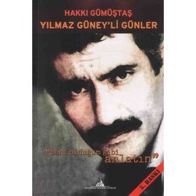 YILMAZ GÜNEY'Lİ GÜNLER BENI OLDUĞUM GIBI ANLATIN - HAKKI GÜMÜŞTAŞ