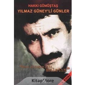 YILMAZ GÜNEY'Lİ GÜNLER BENI OLDUĞUM GIBI ANLATIN - HAKKI GÜMÜŞTAŞ
