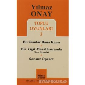 YILMAZ ONAY TOPLU OYUNLARI 3 BU ZAMLAR BANA KARŞI,BIR YIĞIT MASAL KURANDA, SONSUZ OPERET - YILMAZ ONAY