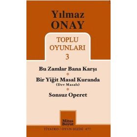 YILMAZ ONAY TOPLU OYUNLARI 3 BU ZAMLAR BANA KARŞI,BIR YIĞIT MASAL KURANDA, SONSUZ OPERET - YILMAZ ONAY