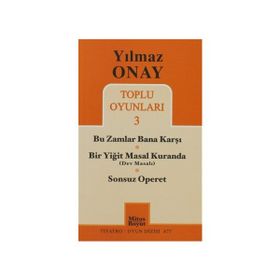 YILMAZ ONAY TOPLU OYUNLARI 3 BU ZAMLAR BANA KARŞI,BIR YIĞIT MASAL KURANDA, SONSUZ OPERET - YILMAZ ONAY