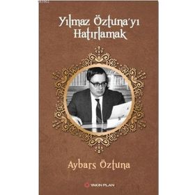 Yılmaz Öztuna'yı Hatırlamak - Aybars Öztuna