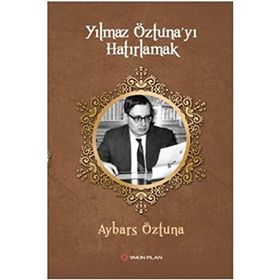 Yılmaz Öztuna'yı Hatırlamak - Aybars Öztuna