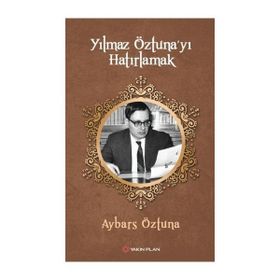 Yılmaz Öztuna'yı Hatırlamak - Aybars Öztuna