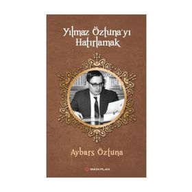 Yılmaz Öztuna'yı Hatırlamak - Aybars Öztuna