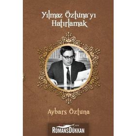 Yılmaz Öztuna'yı Hatırlamak - Aybars Öztuna