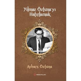 Yılmaz Öztuna'yı Hatırlamak - Aybars Öztuna