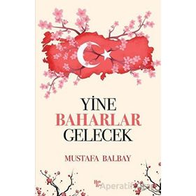 Yine Baharlar Gelecek - Mustafa Balbay