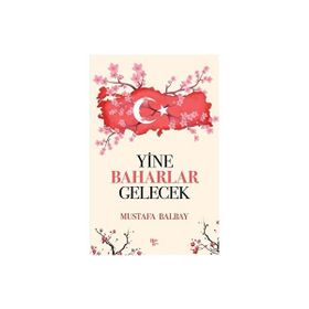 Yine Baharlar Gelecek - Mustafa Balbay