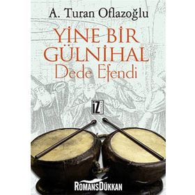 YINE BIR GÜLNİHAL DEDE EFENDI - A. TURAN OFLAZOĞLU