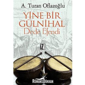 YINE BIR GÜLNİHAL DEDE EFENDI - A. TURAN OFLAZOĞLU