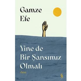 Yine de Bir Şansımız Olmalı - Gamze Efe