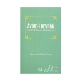ÂYINE-I DEVRÂN FELEĞIN ÇARKLARINI DÖNDÜREN SIR - VEDAT ALI ÖZKAN KAYACI