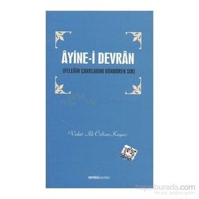 ÂYINE-I DEVRÂN FELEĞIN ÇARKLARINI DÖNDÜREN SIR - VEDAT ALI ÖZKAN KAYACI