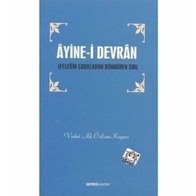 ÂYINE-I DEVRÂN FELEĞIN ÇARKLARINI DÖNDÜREN SIR - VEDAT ALI ÖZKAN KAYACI