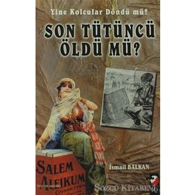 Yine Kolcular Döndü mü? Son Tütüncü Öldü mü? - İsmail Balkan