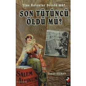 Yine Kolcular Döndü mü? Son Tütüncü Öldü mü? - İsmail Balkan