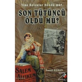 Yine Kolcular Döndü mü? Son Tütüncü Öldü mü? - İsmail Balkan