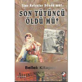 Yine Kolcular Döndü mü? Son Tütüncü Öldü mü? - İsmail Balkan