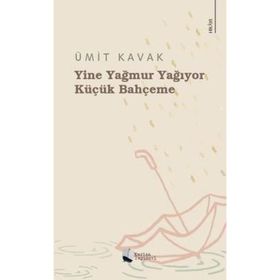 Yine Yağmur Yağıyor Küçük Bahçeme Ümit Kavak Karina Yayınevi