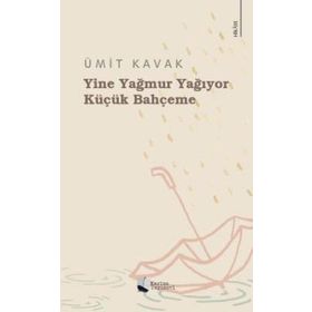 Yine Yağmur Yağıyor Küçük Bahçeme Ümit Kavak Karina Yayınevi