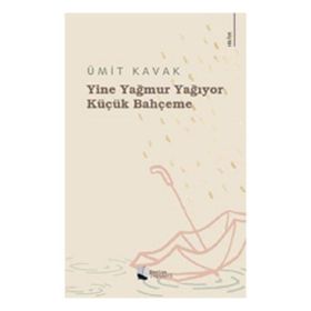 Yine Yağmur Yağıyor Küçük Bahçeme Ümit Kavak Karina Yayınevi