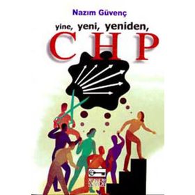YINE, YENI, YENIDEN CHP - NAZIM GÜVENÇ